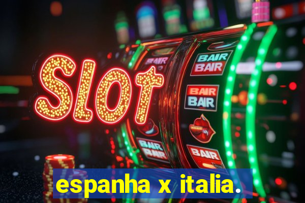 espanha x italia.